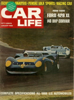 CAR LIFE 1968 JAN - PENSKE LOLA-CHEVY SPECIAL, TJAARDA, FORD 428 XL, GROUP 7